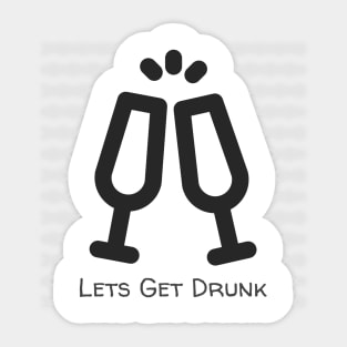 Lets Get Drunk Cheers Sticker